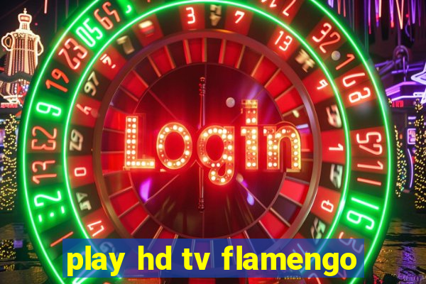 play hd tv flamengo